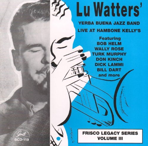 Lu Watters/Lu Watters' Yerba Buena Jazz Band Live A